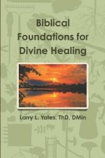 Biblical Foundations for Divine Healing