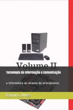 Tecnologia da Informaç?o e Comunicaç?o: a Informática ao alcance de principiantes