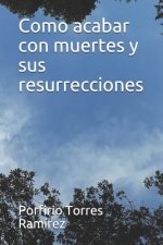 Como acabar con muertes y sus resurrecciones