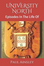 University North: Episodes In The Life Of
