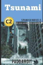 Spanish Novels: Tsunami (Spanish Novels for High Advanced Learners - C2)