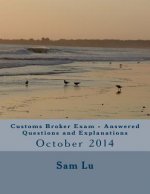 Customs Broker Exam - Answered Questions and Explanations: October 2014