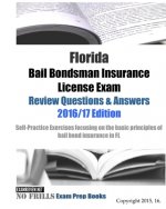 Florida Bail Bondsman Insurance License Exam Review Questions & Answers 2016/17 Edition: A Self-Practice Exercise Book focusing on the basic concepts