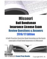 Missouri Bail Bondsman Insurance License Exam Review Questions & Answers 2016/17 Edition: Self-Practice Exercises focusing on the basic principles of