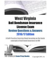 West Virginia Bail Bondsman Insurance License Exam Review Questions & Answers 2016/17 Edition: A Self-Practice Exercise Book focusing on the basic con