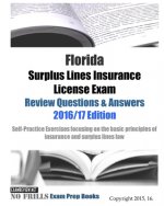 Florida Surplus Lines Insurance License Exam Review Questions & Answers 2016/17 Edition: Self-Practice Exercises focusing on the basic principles of i