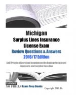 Michigan Surplus Lines Insurance License Exam Review Questions & Answers 2016/17 Edition: Self-Practice Exercises focusing on the basic principles of