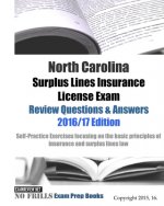 North Carolina Surplus Lines Insurance License Exam Review Questions & Answers 2016/17 Edition: Self-Practice Exercises focusing on the basic principl