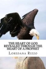 The Heart Of God Revealed Through The Heart Of A Prophet