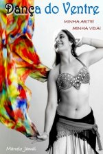 Dança do Ventre: Minha Arte, Minha Vida!