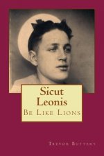 Sicut Leonis -Be Like Lions