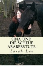 Sina und die scheue Araberstute: Pferdebuch für Kinder und Jugendliche - Band 3