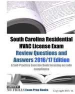 South Carolina Residential HVAC License Exam Review Questions and Answers 2016/17 Edition: A Self-Practice Exercise Book focusing on code compliance