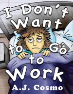 I Don't Want to Go to Work