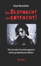 Die Blutnacht ist entfacht!: Die brutale Zerstörungswut eines gnadenlosen Killers