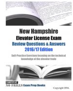 New Hampshire Elevator License Exam Review Questions & Answers 2016/17 Edition: Self-Practice Exercises focusing on the technical knowledge of the tra