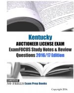 Kentucky AUCTIONEER LICENSE EXAM ExamFOCUS Study Notes & Review Questions 2016/17 Edition