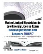 Maine Limited Electrician in Low Energy License Exam Review Questions and Answers 2016/17 Edition: A Self-Practice Exercise Book covering LV technical