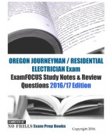 OREGON JOURNEYMAN / RESIDENTIAL ELECTRICIAN Exam ExamFOCUS Study Notes & Review Questions 2016/17 Edition