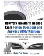 New York Fire Alarm License Exam Review Questions & Answers 2016/17 Edition: A Self-Practice Exercise Book covering fire alarm technical information a