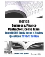 Florida Business & Finance Contractor License Exam ExamFOCUS Study Notes & Review Questions 2016/17 Edition