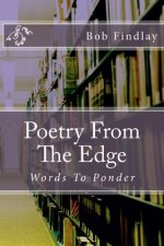 Poetry From The Edge: Words To Ponder