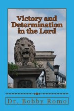 Victory and Determination in the Lord: Prevailing in the Word