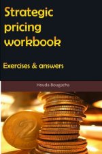 Strategic pricing workbook: Exercises and answers
