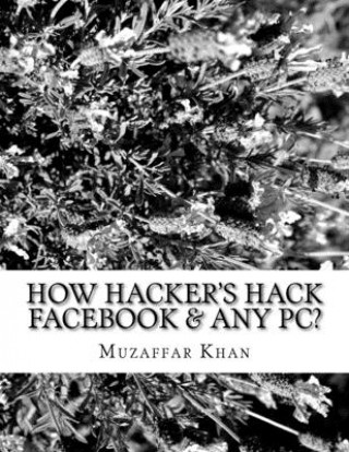 How Hacker's Hack Facebook & any Pc?