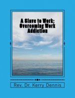 A Slave to Work: Overcoming Work Addiction