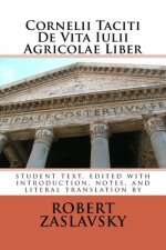 Cornelii Taciti De Vita Iulii Agricolae Liber: student text, edited with introduction, notes, and literal translation