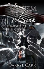 Victim of Love: Unfinished Business