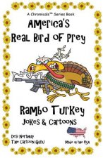 America's Real Bird of Prey - Rambo Turkey: Jokes & Cartoons in Black and White