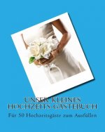 Unser kleines Hochzeits-Gästebuch: Für 50 Hochzeitsgäste zum Ausfüllen