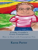 Cranky Crandle's Crazy Conniptions: How to Deal with Conniption Fits