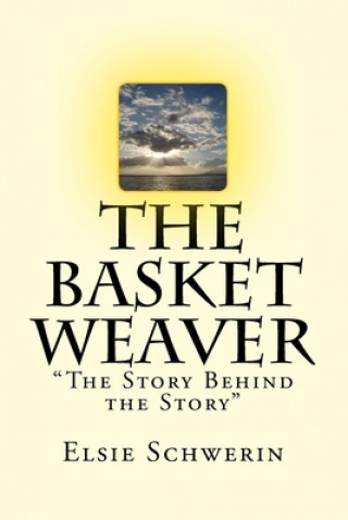 The Basket Weaver: The Story Behind the Story