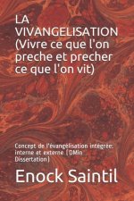 La vivangélisation (Vivre ce que l'on pr?che et, pr?cher ce que l'on vit): L'évangélisation intégrée (interne et externe)