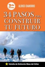 34 Pasos para Construir Tu Futuro: Plan de Vida, Ahorro, Ganar Dinero.