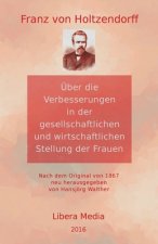 Über die Verbesserungen in der gesellschaftlichen und wirtschaftlichen Stellung der Frauen: Kommentierte Ausgabe