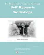 The Hypnotist's Guide to Profitable Self-Hypnosis Workshops: Inspiring Individual Initiative