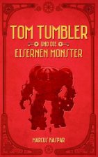 Tom Tumbler und die eisernen Monster