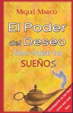 El Poder del Deseo: Cómo Lograr tus Sue?os