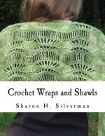 Crochet Wraps and Shawls: 12 Patterns in Various Techniques