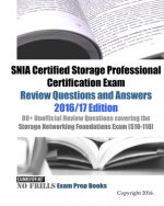 SNIA Certified Storage Professional Certification Exam Review Questions and Answers 2016/17 Edition: 80+ Unofficial Review Questions covering the Stor
