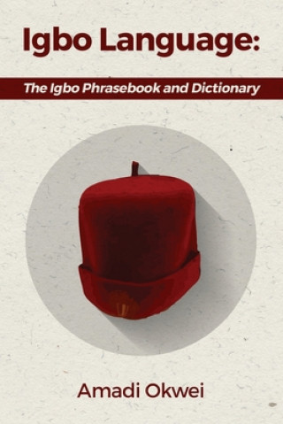 Igbo Language: The Igbo Phrasebook and Dictionary