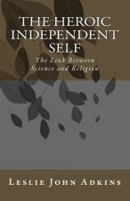 The Heroic Independent Self: The Link Between Science and Religion