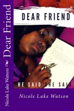 Dear Friend,: He Said, She Said