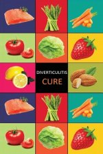 DIverticulitis: Diverticulitis Diet - Diverticulitis Recipes -Diverticulitis Cookbook - Diverticulitis Cure - Diverticuiltis Pain Free