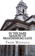 In the Dark Shadow of Brandenburg Gate: Agents find love in the dark alleys of the cold war
