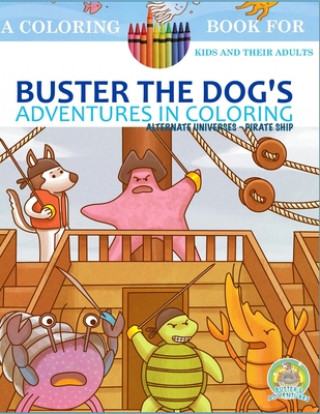 Buster the Dog's Adventures in Coloring: Alternate Universes - Pirate Ship